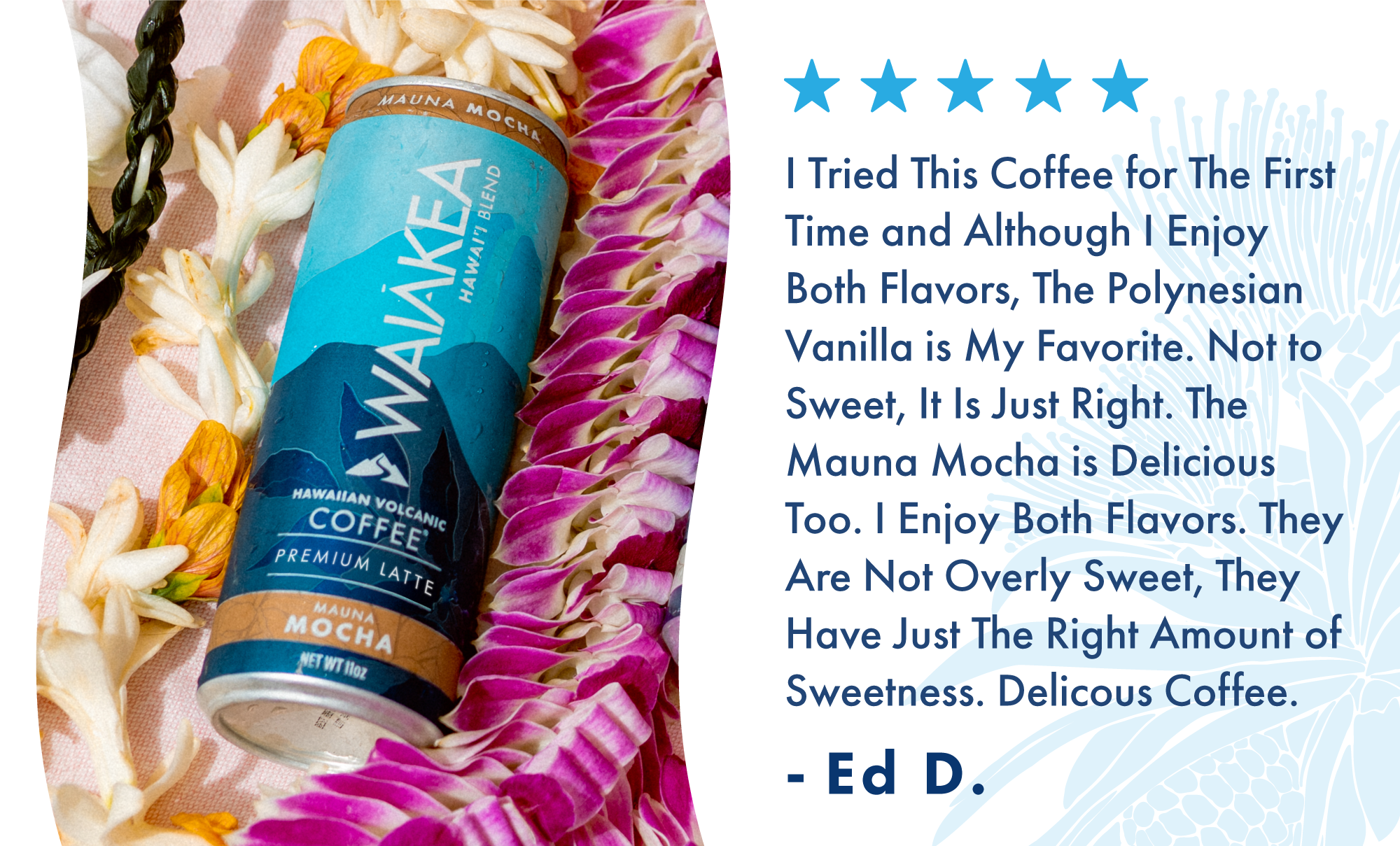 Waiakea Hawaiian Volcanic Coffee Mauna Mocha Can with Flower Lei and Testimonial